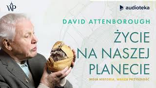 David Attenborough Życie na naszej planecie | audiobook