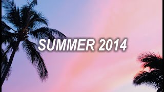Songs that bring you back to summer 2014 ✨✨✨