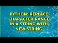 Python: Replace character RANGE in a string with new string (4 Solutions!!)