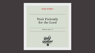 Wait Patiently for the Lord – Daily Devotional