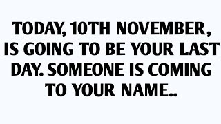 🧾TODAY, NOVEMBER, IS GOING TO BE YOUR LAST DAY. SOMEONE IS COMING TO YOUR NAME..