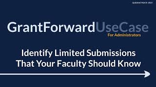 GrantForward UseCase for Administrators: Identify Limited Submissions That Your Faculty Should Know