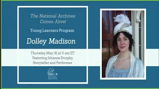 The National Archives Comes Alive! Young Learners Program: Meet Dolley Madison