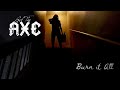 Get The Axe - Burn it All (Official Music Video)