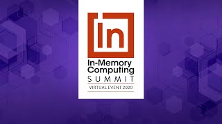 Keynote - The Future of In Memory Computing - IMC Summit 2020