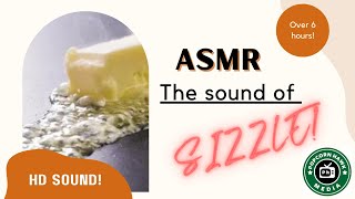 The sound of sizzle!  HD, 4k using ASMR  HD sound