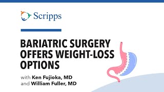 How Bariatric Surgery Can Help with Weight Loss with Dr. Fuller and Dr. Fujioka | San Diego Health