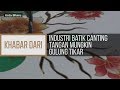 Khabar Dari Kelantan: Industri batik canting tangan mungkin gulung tikar