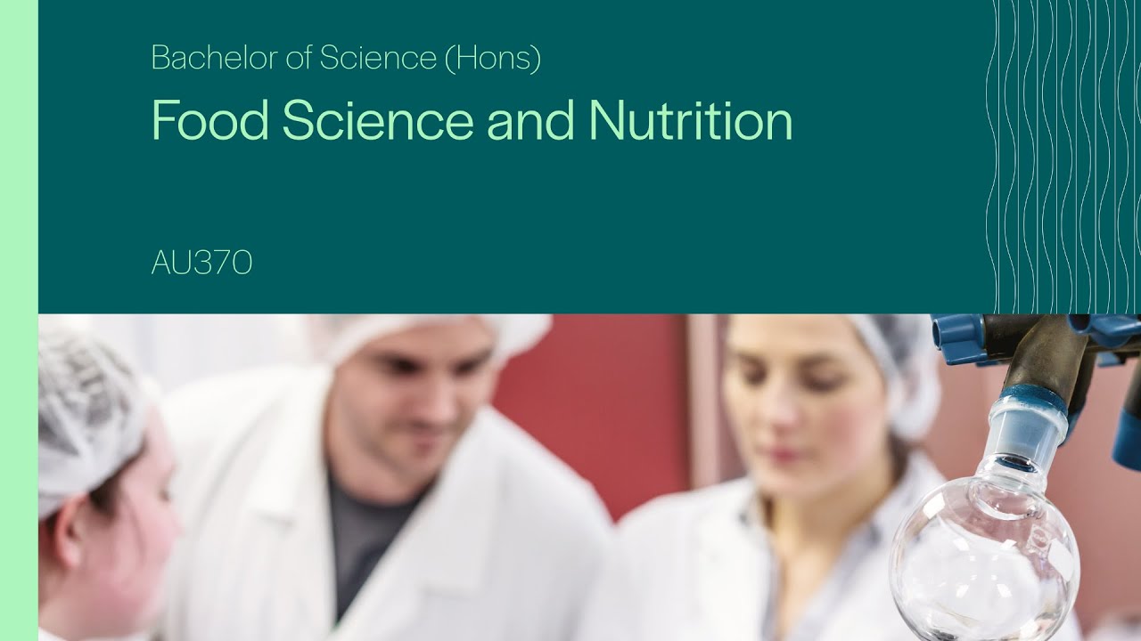 AU370 - Bachelor Of Science (Hons) In Food Science & Nutrition - YouTube