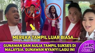 GUNAWAN DAN AULIA TAMPIL SUKSES DI MALAYSIA. GUNAWAN NYANYI LAGU INI...