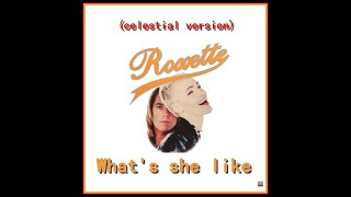 roxette - What s She Like (unreleased version) (celestial)