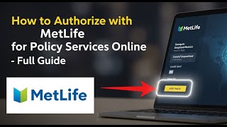 How to authorize with MetLife for policy services online - Full Guide
