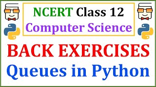 Solved Back Exercise Questions: Chapter 4 Queues: NCERT Class 12 Computer Science with Python (CBSE)