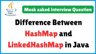 HashMap vs LinkedHashMap in Java | Last-Minute Java Interview Guide