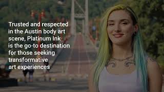 Elevate Your Style with Platinum Ink: The Premier Tattoo Studio and Body Piercing Shop in Austin