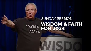 Wisdom and Faith for 2024 | Billy Richards | December 31 2023