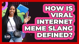 How Is Viral Internet Meme Slang Defined?