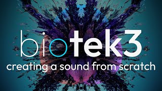 BioTek 3 - Creating a Sound From Scratch