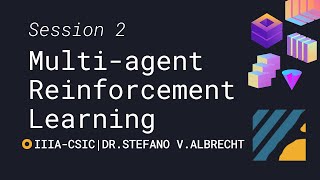 SESSION 2 | Multi-Agent Reinforcement Learning: Foundations and Modern Approaches | IIIA-CSIC Course