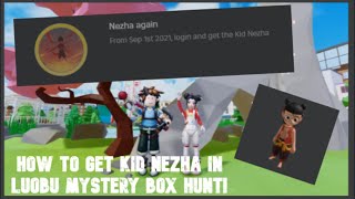 How to get kid nezha in Luobu Mystery Box Hunt!