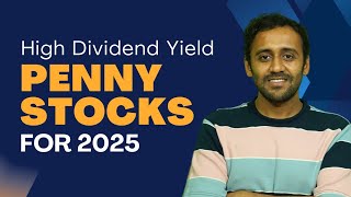 5 High Dividend Yield Penny Stocks to Watch Out in 2025