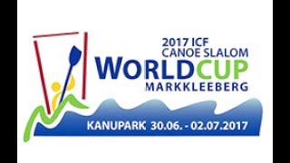 #ICFslalom 2017 Canoe World Cup 3 Markkleeberg - Sunday morning