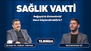 Sağlık Vakti 13. Bölüm | Bağışıklık Sistemimizi Nasıl Güçlendirebiliriz ? | Uzm. Dr. Hakan Yalman