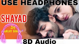 Shayad (8D AUDIO) - Love Aaj Kal | Arijit Singh | Kartik | Sara | Arushi | Pritam | HQ  || 8D Lab