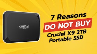 DON'T BUY Crucial X9 2TB Portable SSD BEFORE WATCHING THIS VIDEO! 🚫💔 (7 Reasons)