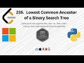 LeetCode 235: Lowest Common Ancestor of a Binary Search Tree | Python | Interview Question|Hack Code