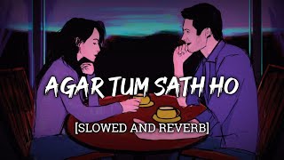 Agar Tum Sath Ho [Slowed and Reverb] - Arijit Singh | Alphabet Music | Lyrical