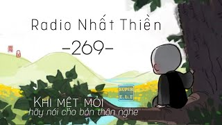 [Nhất Thiền 269] Khi mệt mỏi, hãy nói cho bản thân nghe