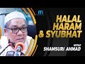 Ustaz Shamsuri Ahmad - Halal, Haram & Syubhat