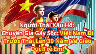 Chuyên Gia Gây Sốc: Việt Nam Đi Trước Thái Lan 30 Năm Về Giáo Dục Trẻ Em!