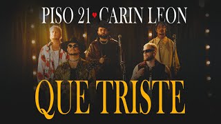 Piso 21 & Carin Leon - Que Triste (Video Oficial)