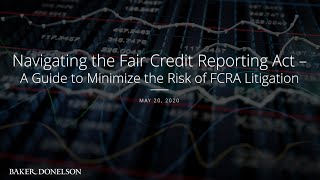 Navigating the Fair Credit Reporting Act – A Guide to Minimize the Risk of FCRA Litigation