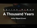 A THOUSAND YEARS (Lyrics Video) | Arthur Miguel (Cover)