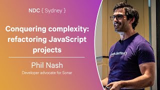 Conquering complexity: refactoring JavaScript projects - Phil Nash - NDC Sydney 2024
