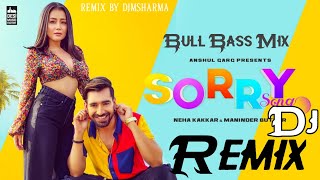 Sorry Song Remix - Neha Kakkar & Maninder Buttar | Babbu | MixSingh | Latest Punjabi Song 2019