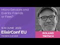 Micro Services and Events: Friends or Foes? | Roland Tritsch | ElixirConf EU 2022