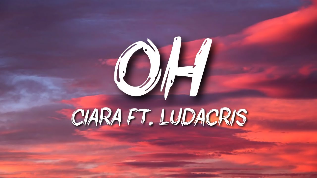 Ciara Ft Ludacris Oh Youtube