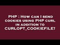 PHP : How can I send cookies using PHP curl in addition to CURLOPT_COOKIEFILE?