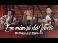 Di Paullo & Paulino Part. Esp. Fátima Leão - Em mim só dá você - 