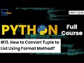 #13 How to Convert Tuple to List Using Format Method in Python? | Python Tutorial | TekSlate