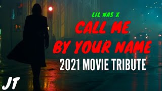 (Multifandom) 2021 Movies || Call Me By Your Name (ft.@lilnasx)