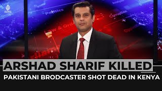 Arshad Sharif: Outspoken Pakistani journalist killed in Kenya