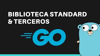 Biblioteca Estándar & Terceros | Estructuras de datos con GO