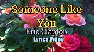 Someone Like You - Eric Clapton Lyrics Video