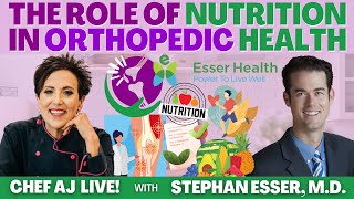 The Role Of Nutrition In Orthopedic Health | CHEF AJ LIVE! with Stephan Esser M.D.