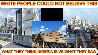 WHITE PEOPLE REACTION TO HOW NIGERIA LOOKS, They Don’t Believe We Have Libraries Or Beautiful Houses